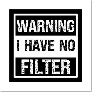 Warning I have No Filter Xtian Dela Posters and Art
